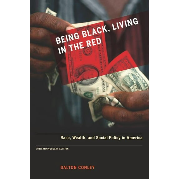 Being Black, Living in the Red : Race, Wealth, and Social Policy in America, 10th Anniversary Edition, With a New Afterword (Edition 1) (Paperback)