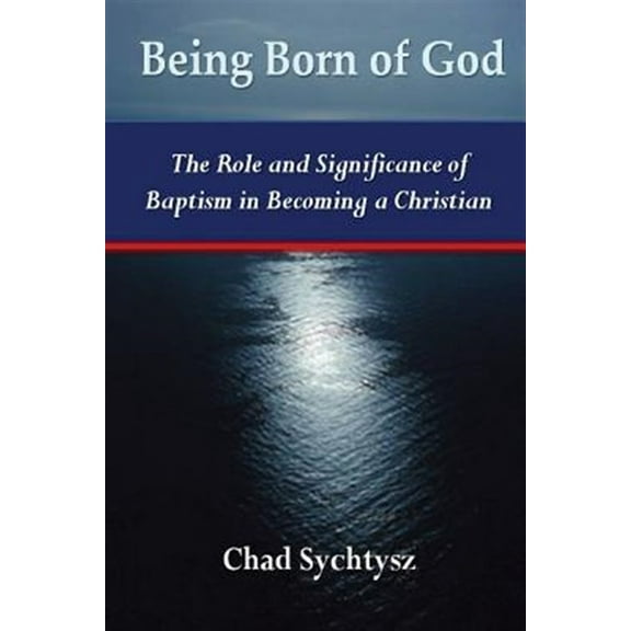 Being Born of God (Paperback) by Chad Sychtysz