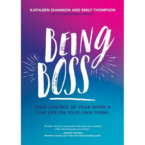 Being Boss : Take Control of Your Work and Live Life on Your Own Terms (Paperback)