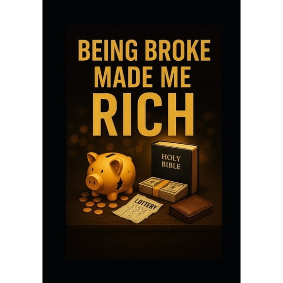 Being Broke Made Me Rich, (Paperback)