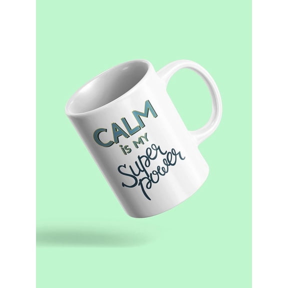 Being Calm Is My Super Power! Mug Unisex's -Image by Shutterstock