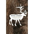 thumbnail image 1 of Pre-Owned Being Caribou: Five Months on Foot with an Arctic Herd (Paperback) 1571313087 9781571313089, 1 of 1