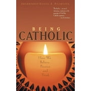 Being Catholic : How We Believe, Practice and Think (Paperback)