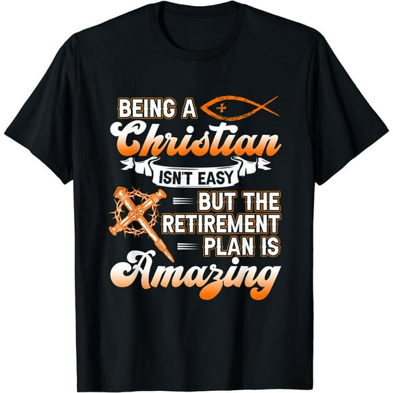 Being Christian isn't Easy Retirement Plan Amazing Church T-Shirt