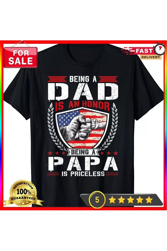 Being Dad Is An Honor Being Papa Is Priceless Usa Flag Daddy T-Shirt