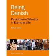 Being Danish Paradoxes of Identity in Everyday Life - Second Edition Paperback