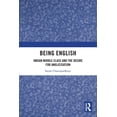 thumbnail image 1 of Being English: Indian Middle Class and the Desire for Anglicisation, (Paperback), 1 of 1