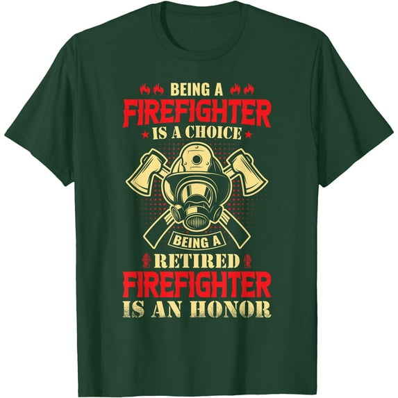 Being Firefighter Is a Choice Being Retired Is an Honor Softstyle Unisex T-Shirt,Forest Green Color,Size 2XL