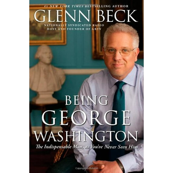 Pre-Owned Being George Washington: The Indispensable Man, as You've Never Seen Him (Hardcover) 1451659261 9781451659269
