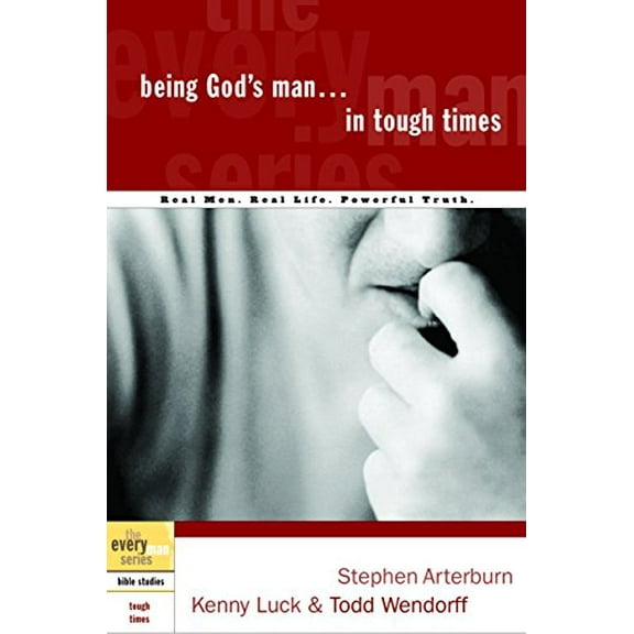 Pre-Owned Being God's Man in Tough Times: Real Life. Powerful Truth. for God's Men (Paperback) 1578566797 9781578566792