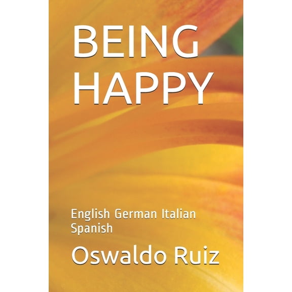 Being Happy: English German Italian Spanish, (Paperback)