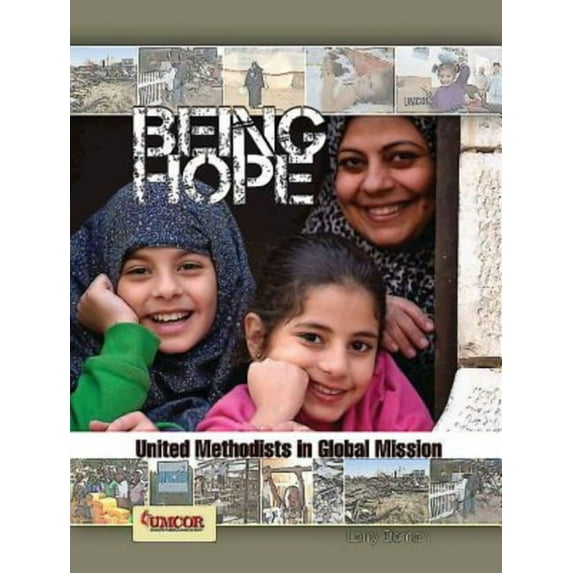 Being Hope : A Four-week Study for Adults: United Methodists in Global Mission