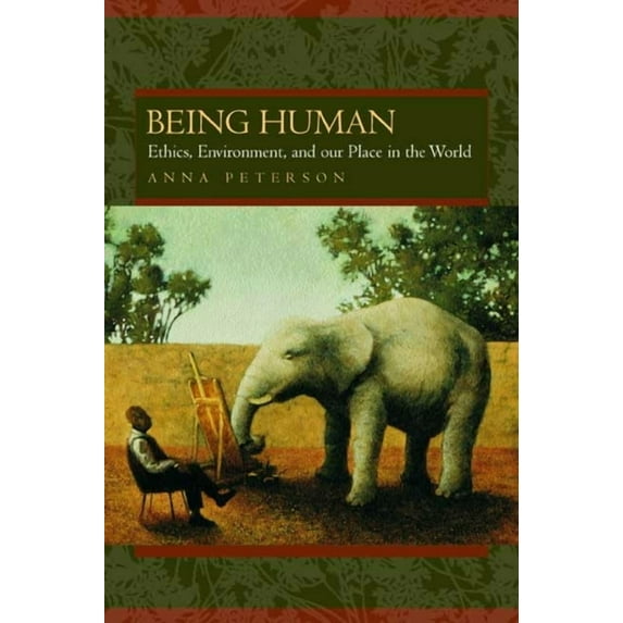 Being Human : Ethics, Environment, and Our Place in the World (Edition 1) (Paperback)
