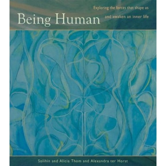 Pre-Owned Being Human: Exploring the Forces That Shape Us and Awaken an Inner Life (Paperback) 0971317208 9780971317208