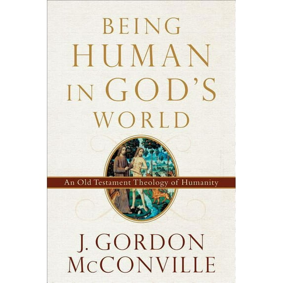 Being Human in God's World: An Old Testament Theology of Humanity, (Paperback)