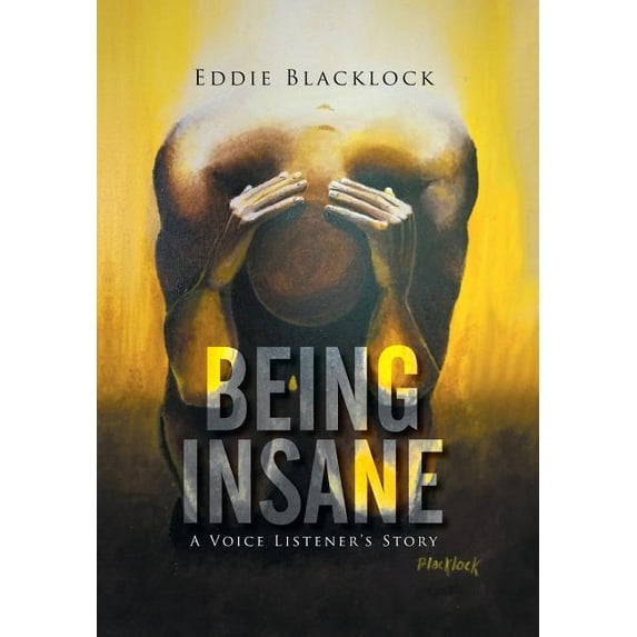Being Insane: A Voice Listener's Story, (Hardcover)