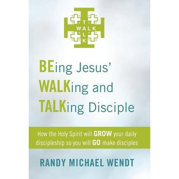 Being Jesus' Walking and Talking Disciple : How the Holy Spirit Will Grow Your Daily Discipleship So You Will Go Make Disciples (Hardcover)