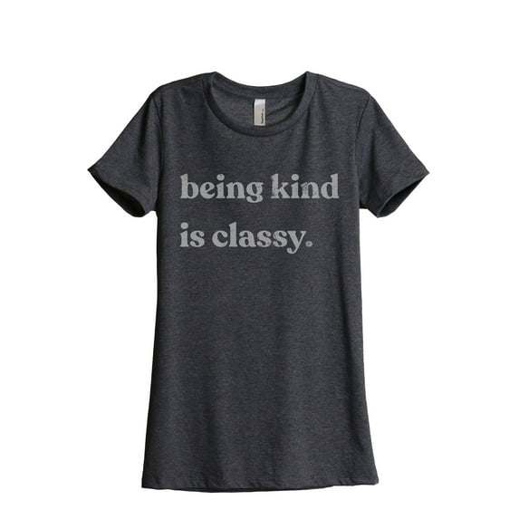 Being Kind Is Classy Women's Fashion Relaxed T-Shirt Tee Charcoal Grey Small