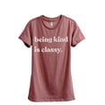 thumbnail image 1 of Being Kind Is Classy Women's Fashion Relaxed T-Shirt Tee Heather Rouge Large, 1 of 4
