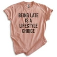 thumbnail image 1 of Being Late Is A Lifestyle Choice Shirt, Unisex Women's Men's Shirt, Late Shirt, Lazy Shirt, Heather Sunset, Medium, 1 of 6