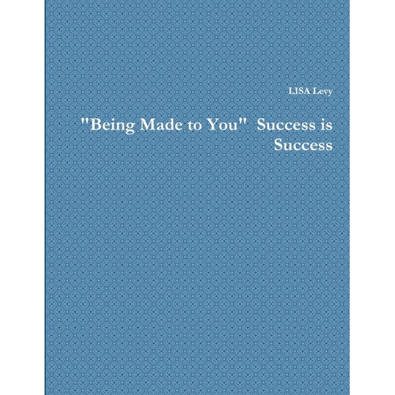 "Being Made to You" Success is Success, (Paperback)