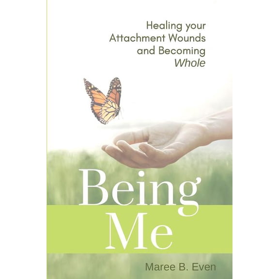 Being Me: Healing your Attachment Wounds and Becoming Whole, (Paperback)