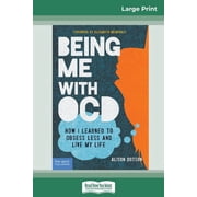 Being Me with OCD How i Learned to Obsess less and Live my Life 16pt Large Print Edition, Paperback