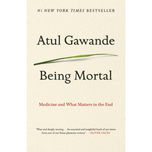 Being Mortal: Medicine and What Matters in the End (Paperback)