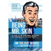 Being Mr. Skin 20 Years of Nip Slips, Cheek Peeks, and Fast-Forwarding to the Good Parts Hardcover