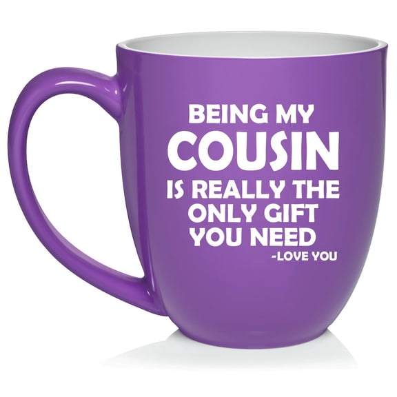 Being My Cousin Is Really The Only Gift You Need Funny Ceramic Coffee Mug Tea Cup Gift for Cousin (16oz Purple)