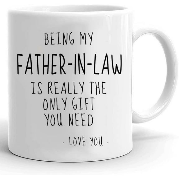 Being My Father-In-Law Is Really The Only Gift You Need Mug, Gifts For Father In Law On Birthday Christmas Coffee Ceramic Mug for From Daughter Son