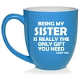 thumbnail image 1 of Being My Sister Is Really The Only Gift You Need Funny Ceramic Coffee Mug Tea Cup Gift for Her, Gift For Sister (16oz Light Blue), 1 of 1