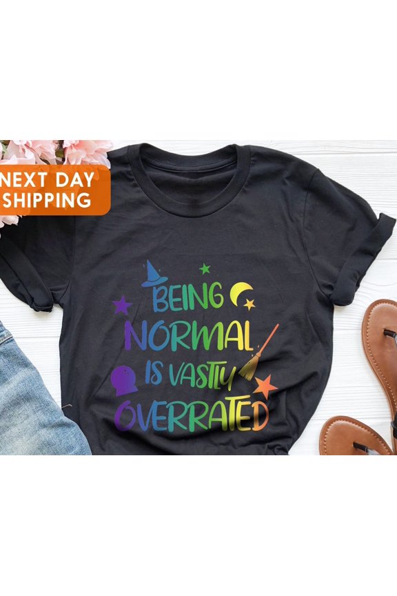Being Normal is Vastly Overrated Tee Halloween Quote TShirt Halloween Shirt Horror Film Sh