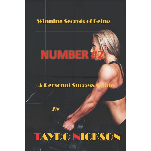 Being Number #2: Winning Secrets Of Being Number #2 : A Personal Success Guide (Series #1) (Paperback)