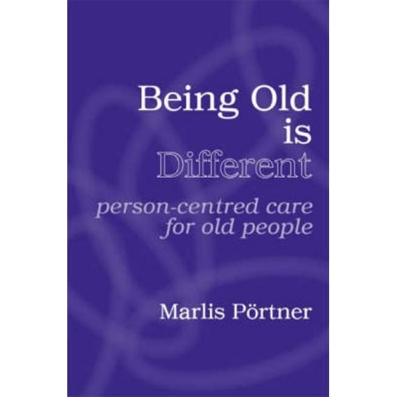 Being Old is Different: Person-centred care for old people, (Paperback)
