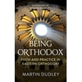 thumbnail image 1 of Being Orthodox: Faith and Practice in Eastern Orthodoxy, (Paperback), 1 of 1