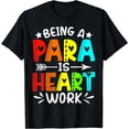 thumbnail image 1 of Being Para Heart Work Paraprofessional Back To School T-Shirt, 1 of 4