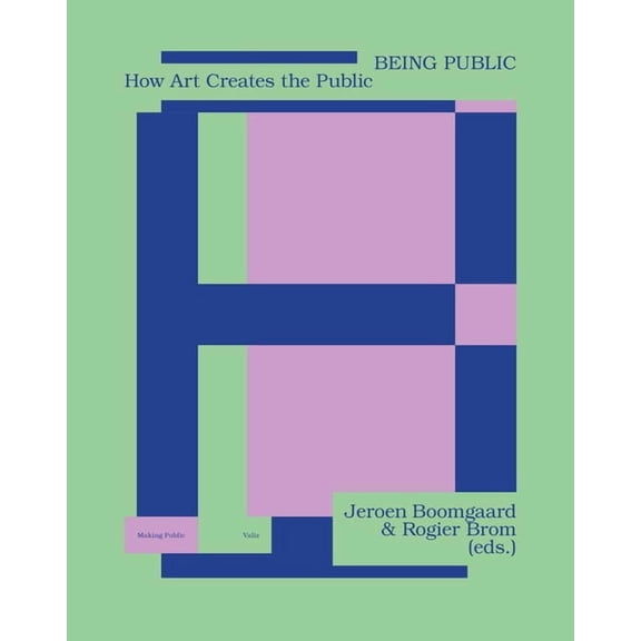 Being Public: How Art Creates the Public, (Paperback)