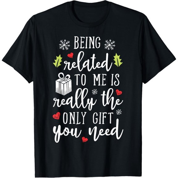 Being Related To Me Funny Christmas Family Xmas Pajamas Gift Short Sleeve T-Shirtmen and women can wear, black, white, gifts.S,M,L,XL,2XL,3XL,263XL