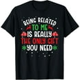thumbnail image 1 of Being Related To Me Funny Christmas Tee Family Couples Kids T-Shirt, 1 of 5