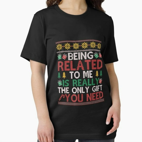 Being Related To Me Funny Holiday Family Pajamas Essential Humor Unisex T-Shirt, up to Size 5XL