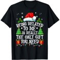 thumbnail image 1 of Being Related To Me Is Really The Only Gift You Need Funny T-Shirt, 1 of 4