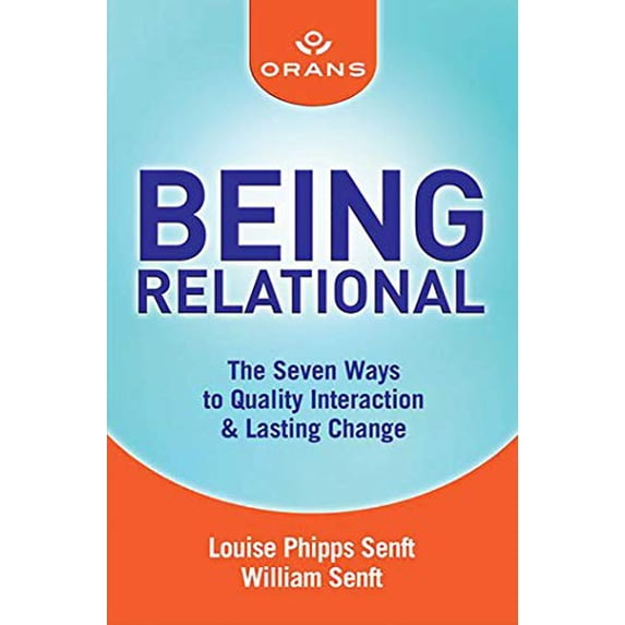 Pre-Owned Being Relational: The Seven Ways to Quality Interaction & Lasting Change (Paperback) 0757318800 9780757318801
