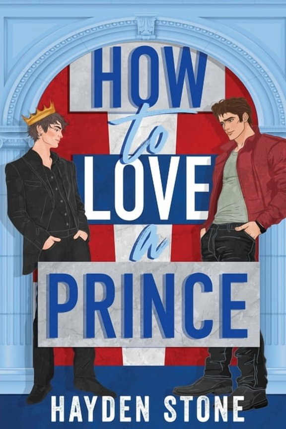 Being Royal How to Love a Prince: An Opposites Attract Queer MM Romance, Book 2, (Paperback)