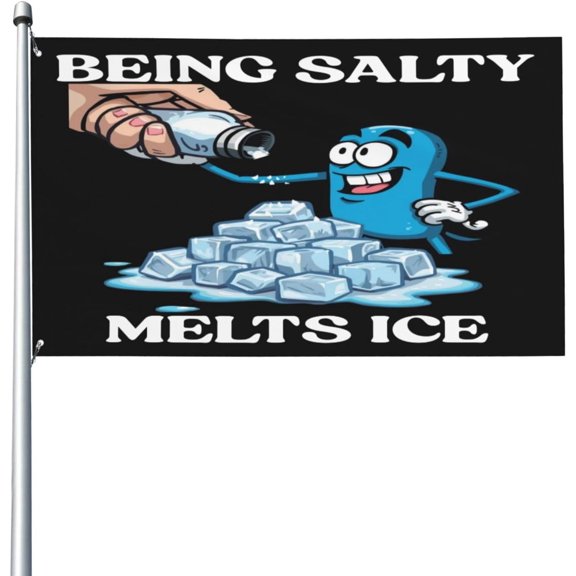 Being Salty Melts Ice Flag 3x5 Ft Garden Banner Single Sided