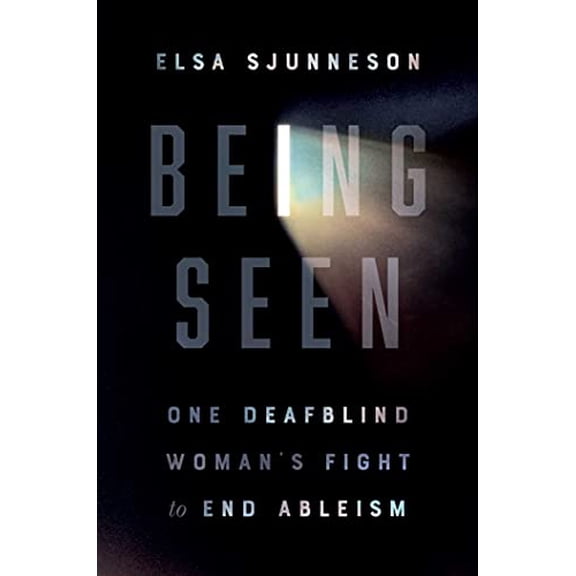Pre-Owned Being Seen: One Deafblind Woman's Fight to End Ableism (Hardcover) 1982152370 9781982152376