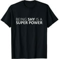 thumbnail image 1 of Being Shy Is a Super Power T-Shirt, 1 of 3