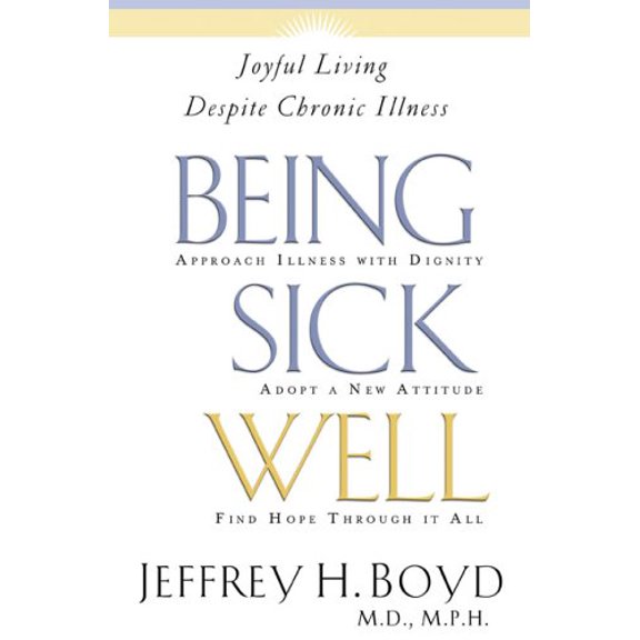 Pre-Owned Being Sick Well: Joyful Living Despite Chronic Illness, 9780801012686, 0801012686, Paperback,