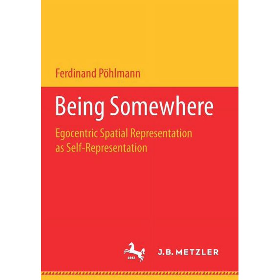 Being Somewhere: Egocentric Spatial Representation as Self-Representation, (Paperback)