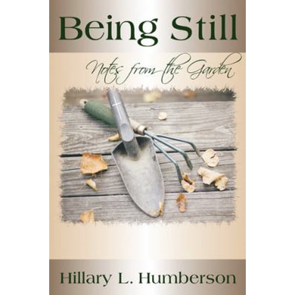 Pre-Owned Being Still: Notes from the Garden